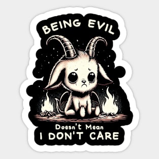 Being evil doesn't mean I don't care Sticker